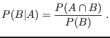 $\displaystyle P(B\vert A) = \frac{P(A\cap B)}{P(B)} \;. $