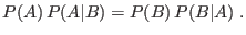 $\displaystyle P(A) P(A\vert B) = P(B) P(B\vert A) \;. $