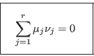 \begin{displaymath}
{\fbox{   $\displaystyle \sum_{j=1}^r \mu_j \nu_j =
0\rule[-1.75em]{0em}{4em}$    } }
\end{displaymath}