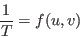 \begin{displaymath}
\frac 1T = f(u,v)
\end{displaymath}