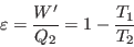 \begin{displaymath}
\varepsilon = \frac{W'}{Q_2} = 1-\frac{T_1}{T_2}
\end{displaymath}