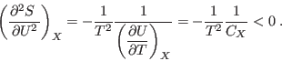 \begin{displaymath}
\left( \frac{\partial^2 S }{\partial U^2} \right)_X = -\fr...
...al U}{\partial T}\right)_X} =
-\frac1{T^2} \frac1{C_X}< 0 \;.
\end{displaymath}