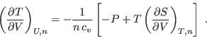 \begin{displaymath}
\left(\frac{\partial T}{\partial V}\right)_{U,n} =
- \frac...
...T \left(\frac{\partial S}{\partial V}\right)_{T,n} \right] \;.
\end{displaymath}