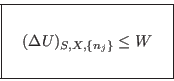 \begin{displaymath}
\fbox{   $\displaystyle (\Delta U)_{S,X,\{n_j\}} \leq W
\rule[-1.75em]{0em}{4em} $   }
\end{displaymath}