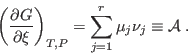 \begin{displaymath}
\left(\frac{\partial G}{\partial\xi}\right)_{T,P} =
\sum_{j=1}^r\mu_j\nu_j \equiv {\cal A} \;.
\end{displaymath}