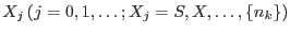 $X_j (j=0,1,\dots;X_j=S,X,\dots,\{n_k\})$