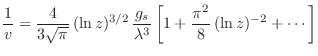 $\displaystyle \frac1v = \frac{4}{3\sqrt\pi} (\ln z)^{3/2} \frac{g_s}{\lambda^3} \left[ 1 +
\frac{\pi^2}8 (\ln z)^{-2} + \cdots \right]
$