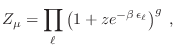 $\displaystyle Z_\mu = \prod_\ell \left(1 + z e^{-\beta \epsilon_\ell} \right)^g \;,
$