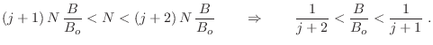 $\displaystyle (j+1)\,N\,\frac{B}{B_o} < N < (j+2)\,N\,\frac{B}{B_o} \qquad\Rightarrow
\qquad \frac1{j+2} < \frac{B}{B_o} < \frac1{j+1} \;.
$
