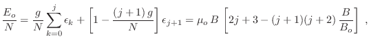 $\displaystyle \frac{E_o}N = \frac{g}{N} \sum_{k=0}^j\epsilon_k +
\left[1-\frac...
...psilon_{j+1}
= \mu_o\,B\, \left[ 2j+3 - (j+1)(j+2)\,\frac{B}{B_o} \right] \;,
$