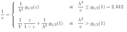 $\displaystyle \frac{1}{v} = \left\{ \begin{array}{ll}
\displaystyle \frac{1}{\...
...displaystyle {\rm si}\quad \frac{\lambda}v > g_{3/2}(1)
\end{array} \right.
$