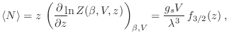 $\displaystyle \langle N \rangle = z \left( \frac{\partial }{\partial z}\!\!
{...
...e \ln Z(\beta,V,z)} \right)_{\beta,V} =
\frac{g_sV}{\lambda^3}  f_{3/2}(z) \;,$