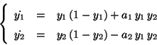 \begin{displaymath}
\left\{
\begin{array}{ccl}
\displaystyle \dot{y_1} &=& y_...
...} &=& y_2 \,(1 - y_2) - a_2 \,y_1 \,y_2
\end{array}
\right.
\end{displaymath}