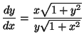 $\displaystyle \frac{dy}{dx} = \frac{x \sqrt{1+y^2}}{y \sqrt{1+x^2}}$