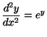 $\displaystyle \frac{d^2y}{dx^2} = e^y$