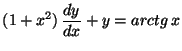 $\displaystyle (1 + x^2) \,\frac{dy}{dx} + y = arctg \,x$