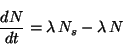 \begin{displaymath}\frac{dN}{dt} = \lambda \,N_s - \lambda \,N \end{displaymath}
