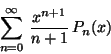 \begin{displaymath}\sum_{n=0}^{\infty} \, \frac{x^{n+1}}{n+1} \, P_n(x) \end{displaymath}