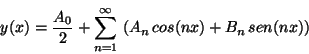 \begin{displaymath}
y(x) = \frac{A_0}{2} + \sum_{n=1}^{\infty} \,
\left( A_n \,cos(nx) + B_n \,sen(nx) \right)
\end{displaymath}