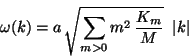 \begin{displaymath}
\omega(k) = a \,\sqrt{\sum_{m>0} m^2 \,\frac{K_m}{M}} \;\; \vert k\vert
\end{displaymath}