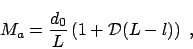 \begin{displaymath}M_a = \frac{d_0}{L} \left( 1 + {\cal D} (L-l) \right) \;,\end{displaymath}