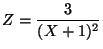 $Z = \displaystyle\frac{3}{(X+1)^2}$