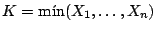 $K = \mbox{m\'{\i}n}(X_1, \dots, X_n)$