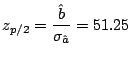 $z_{p/2} = \displaystyle\frac{\hat{b}}{\sigma_{\hat{a}}} = 51.25\;\;$