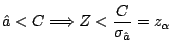 $
\hat{a} < C \Longrightarrow
Z < \displaystyle\frac{C}{\sigma_{\hat{a}}} = z_{\alpha}
$