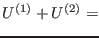 $U^{(1)}+U^{(2)}=$