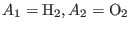 $A_1={\rm H}_2, A_2={\rm O}_2  $