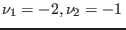 $\nu_1=-2, \nu_2=-1 $