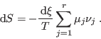 \begin{displaymath}
 {\rm d}S = - \frac{ {\rm d}\xi}T \sum_{j=1}^r \mu_j \nu_j \;.
\end{displaymath}