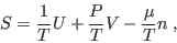 \begin{displaymath}
S = \frac1T U + \frac PT V - \frac{\mu}T n \;,
\end{displaymath}