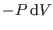 $-P  {\rm d}V$