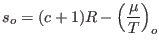 $\displaystyle s_o=(c+1)R-\left(\frac{\mu}T\right)_o$