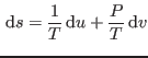 $\displaystyle  {\rm d}s = \frac1T  {\rm d}u + \frac PT  {\rm d}v$