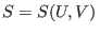 $S=S(U,V) $