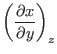 $\displaystyle \left(\frac{\partial x}{\partial y}\right)_z$