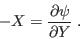 \begin{displaymath}
- X = \frac{\partial\psi}{\partial Y} \;.
\end{displaymath}