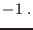 $\displaystyle -1\;.$