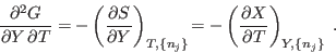 \begin{displaymath}
\frac{\partial^2 G}{\partial Y \partial T} =
- \left( \fr...
...- \left( \frac{\partial X}{\partial T} \right)_{Y,\{n_j\}} \;.
\end{displaymath}