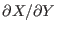$\partial
X/\partial Y $