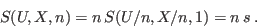 \begin{displaymath}
S(U,X,n) = n  S(U/n,X/n,1) = n  s \;.
\end{displaymath}