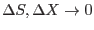 $\Delta S,\Delta X \to 0$