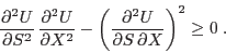 \begin{displaymath}
\frac{\partial�U}{\partial S�}  \frac{\partial�U}{\partial...
...rac{\partial^2U\/}{\partial S \partial X}\right)^2 \geq 0 \;.
\end{displaymath}