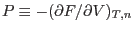 $P\equiv-(\partial
F/\partial V)_{T,n}$