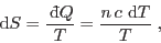 \begin{displaymath}
 {\rm d}S = \frac{ {\rm d}\!\bar{ }  Q}T = \frac{n c  {\rm d}T}T \;,
\end{displaymath}