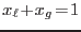 $x_\ell\!+\!x_g\!=\!1$