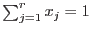 $\sum_{j=1}^r x_j=1$